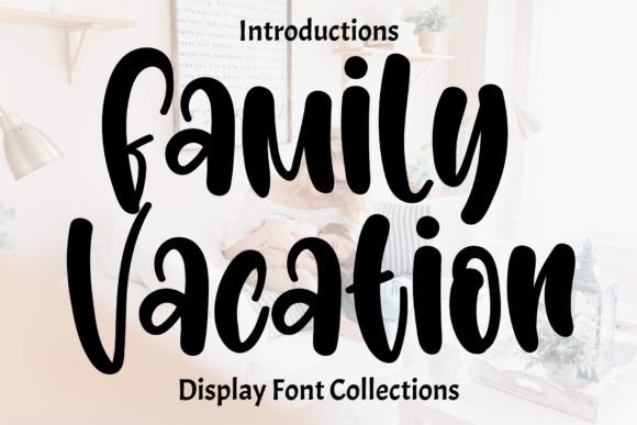 Why Family Vacation is the Font Your Brand Needs